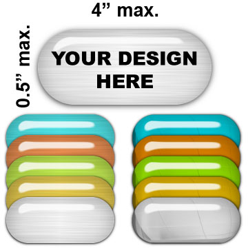 Metallic Pill Shaped Domed Badges 0.5\" x 4\" max.